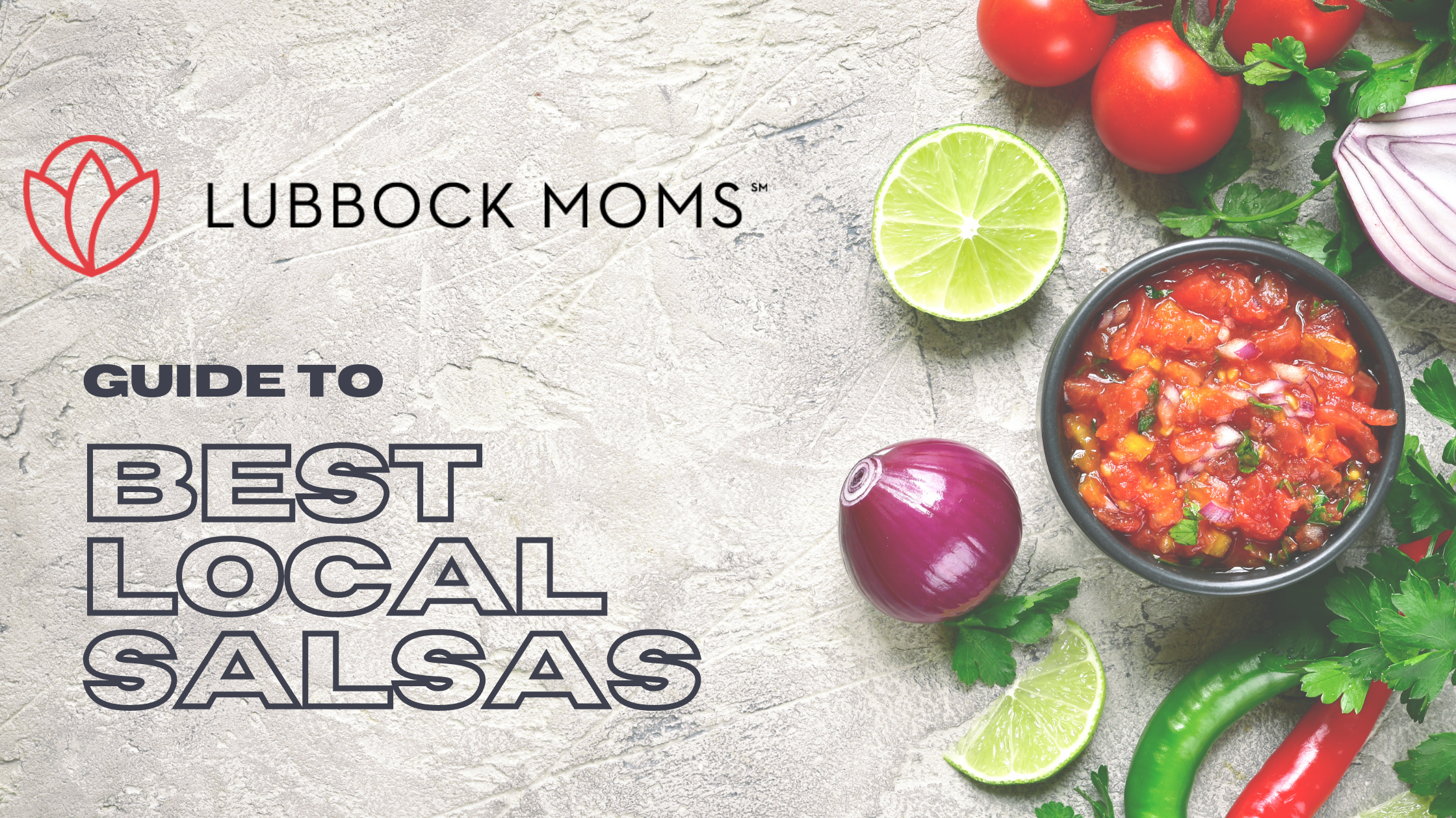 Lubbock Moms (and Dads!) Guide to Best Local Salsas